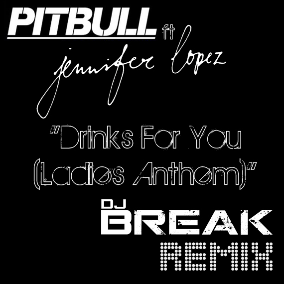 Drinks For You (Ladies Anthem) (DJ Break Remix) (Clean)